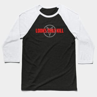 Looks That Kill Baseball T-Shirt